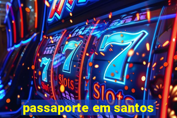 passaporte em santos